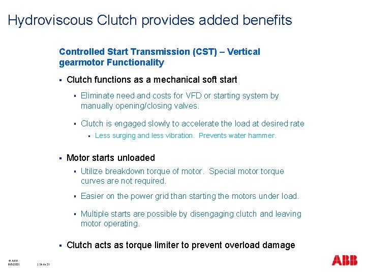 Hydroviscous Clutch provides added benefits Controlled Start Transmission (CST) – Vertical gearmotor Functionality §