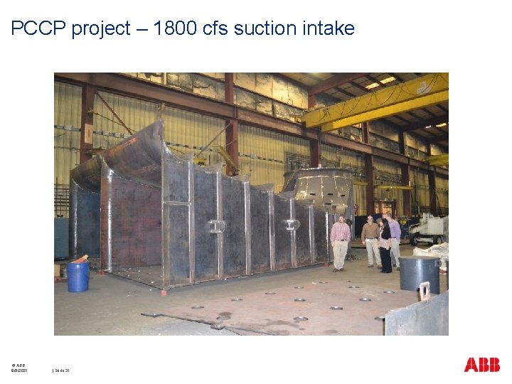 PCCP project – 1800 cfs suction intake © ABB 9/5/2021 | Slide 31 