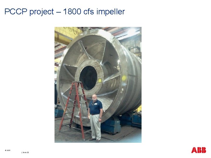 PCCP project – 1800 cfs impeller © ABB | Slide 32 