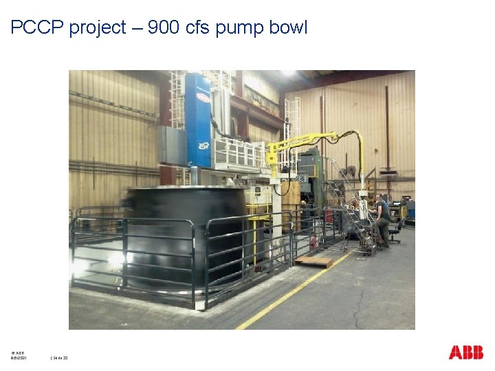 PCCP project – 900 cfs pump bowl © ABB 9/5/2021 | Slide 33 