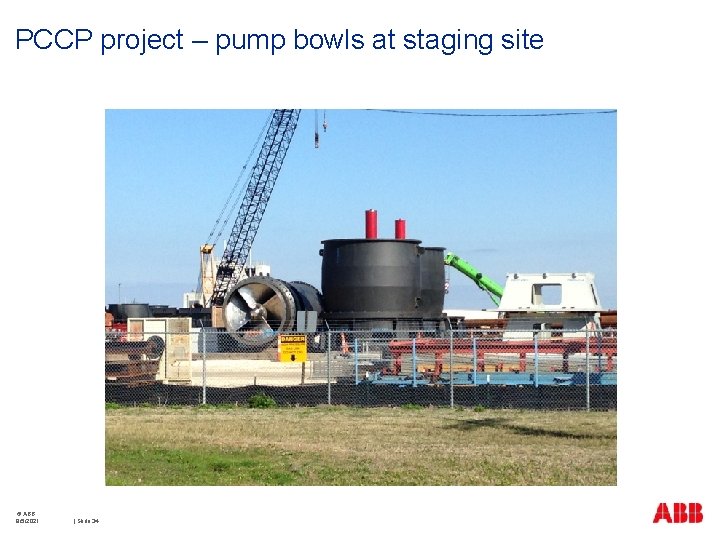 PCCP project – pump bowls at staging site © ABB 9/5/2021 | Slide 34