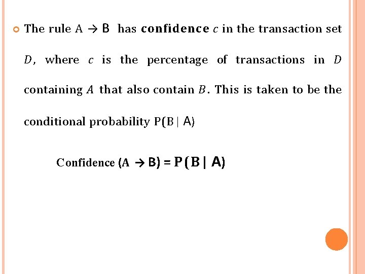  The rule A → B has confidence c in the transaction set D