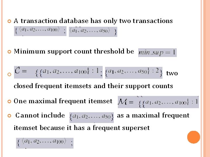  A transaction database has only two transactions M inimum support count threshold be