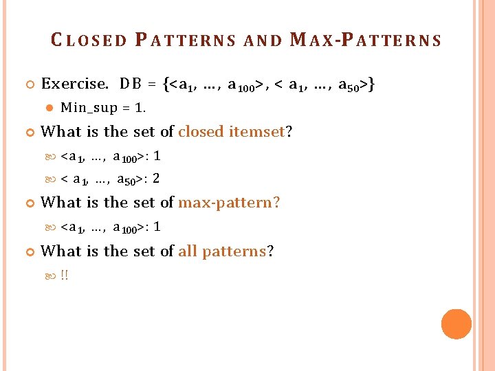 C LOSED P ATTERNS M in_sup = 1. What is the set of closed