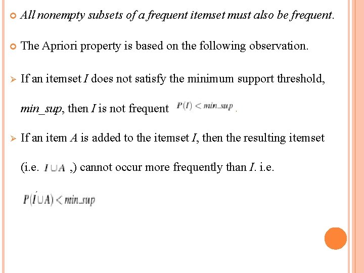  All nonempty subsets of a frequent itemset must also be frequent. The Apriori