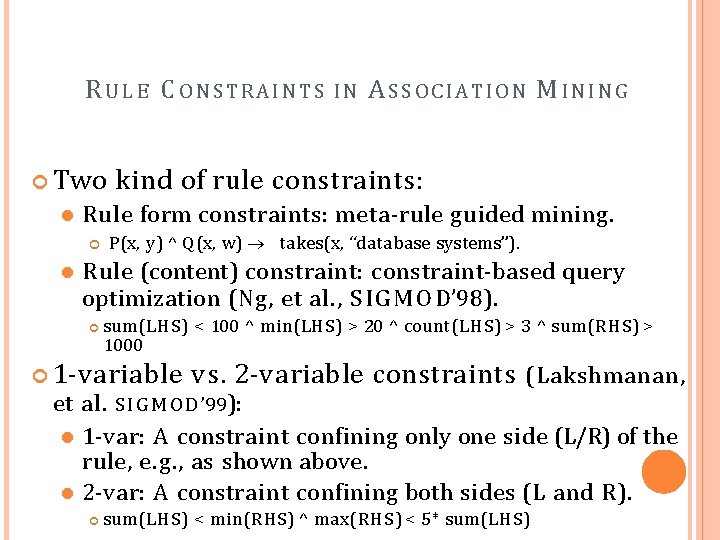 RU L E C ONSTRAINTS Two ASSOCIATION M INING kind of rule constraints: Rule