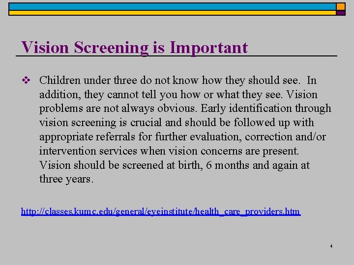 Vision Screening is Important v Children under three do not know how they should