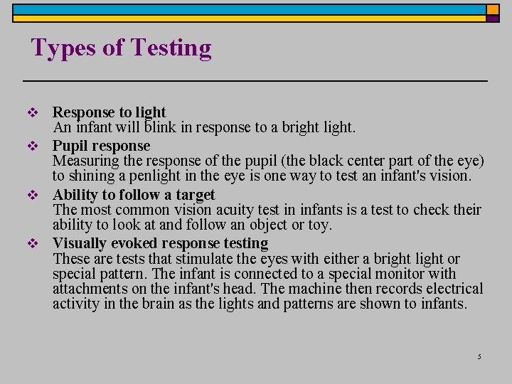 Types of Testing v Response to light An infant will blink in response to
