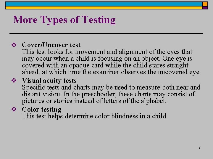 More Types of Testing v Cover/Uncover test This test looks for movement and alignment