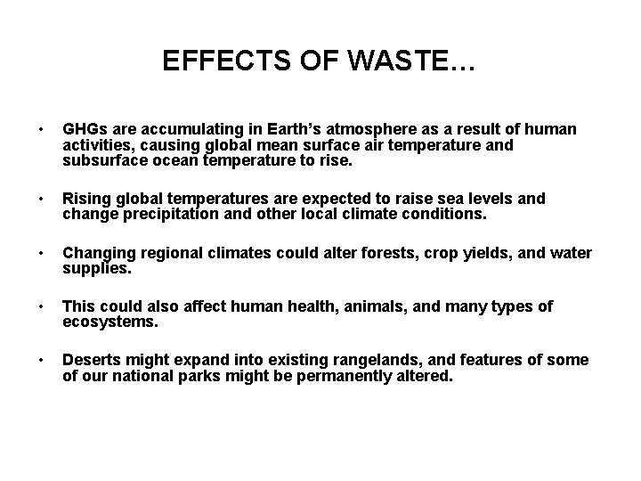EFFECTS OF WASTE… • GHGs are accumulating in Earth’s atmosphere as a result of