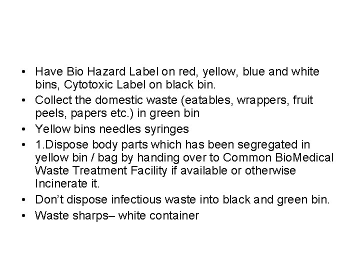 • Have Bio Hazard Label on red, yellow, blue and white bins, Cytotoxic