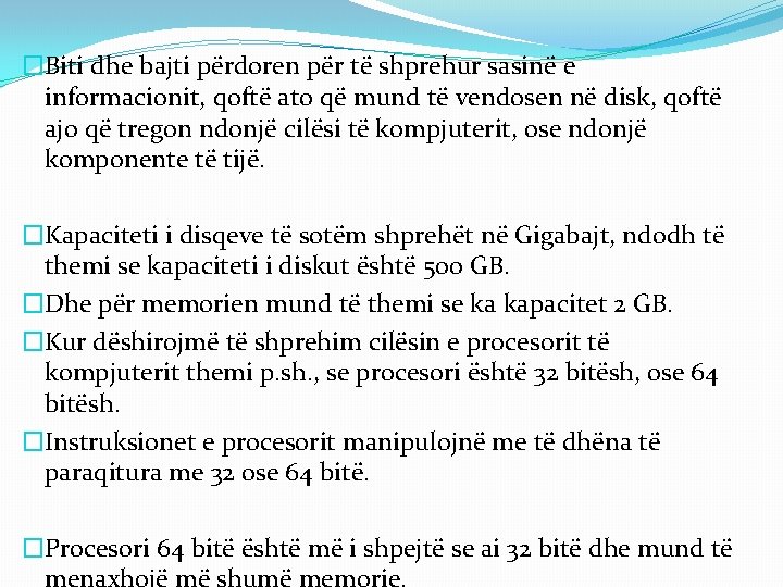 �Biti dhe bajti përdoren për të shprehur sasinë e informacionit, qoftë ato që mund �Biti dhe bajti përdoren për të shprehur sasinë e informacionit, qoftë ato që mund