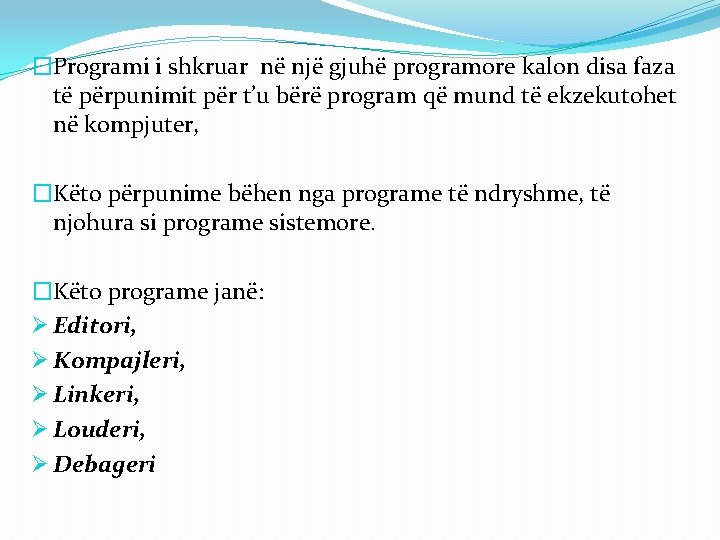 �Programi i shkruar në një gjuhë programore kalon disa faza të përpunimit për t’u �Programi i shkruar në një gjuhë programore kalon disa faza të përpunimit për t’u