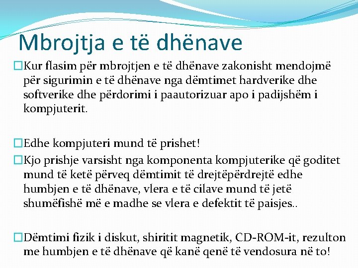 Mbrojtja e të dhënave �Kur flasim për mbrojtjen e të dhënave zakonisht mendojmë për Mbrojtja e të dhënave �Kur flasim për mbrojtjen e të dhënave zakonisht mendojmë për