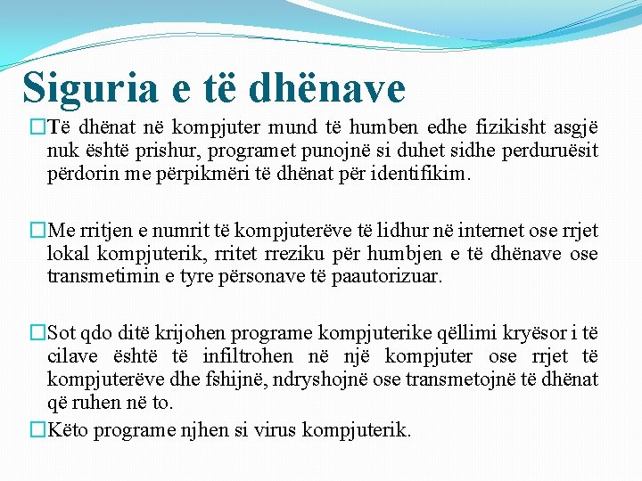 Siguria e të dhënave �Të dhënat në kompjuter mund të humben edhe fizikisht asgjë Siguria e të dhënave �Të dhënat në kompjuter mund të humben edhe fizikisht asgjë