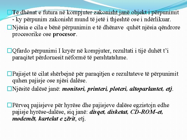 �Të dhënat e futura në kompjuter zakonisht janë objekt i përpunimit - ky përpunim �Të dhënat e futura në kompjuter zakonisht janë objekt i përpunimit - ky përpunim