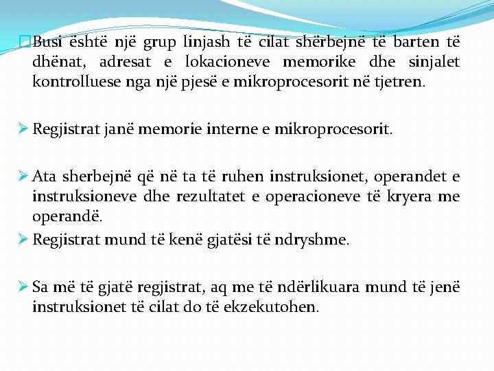 �Busi është një grup linjash të cilat shërbejnë të barten të dhënat, adresat e �Busi është një grup linjash të cilat shërbejnë të barten të dhënat, adresat e
