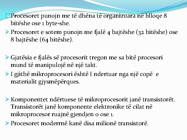 �Procesoret punojn me të dhëna të organizuara në blloqe 8 bitëshe ose 1 byte-she. �Procesoret punojn me të dhëna të organizuara në blloqe 8 bitëshe ose 1 byte-she.