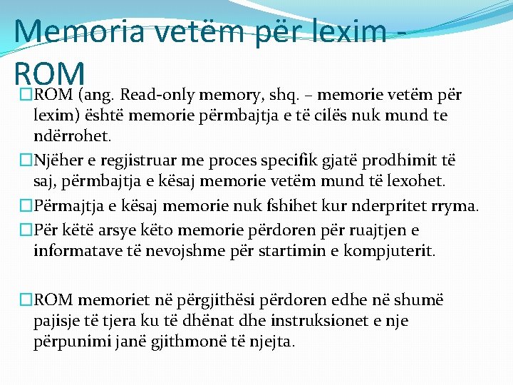 Memoria vetëm për lexim ROM �ROM (ang. Read-only memory, shq. – memorie vetëm për Memoria vetëm për lexim ROM �ROM (ang. Read-only memory, shq. – memorie vetëm për