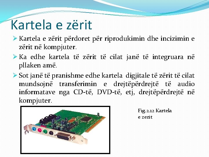 Kartela e zërit Ø Kartela e zërit përdoret për riprodukimin dhe incizimin e zërit Kartela e zërit Ø Kartela e zërit përdoret për riprodukimin dhe incizimin e zërit
