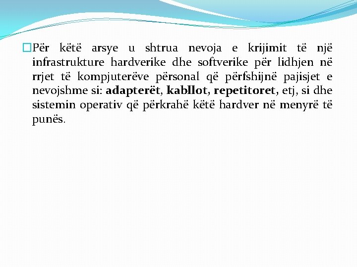 �Për këtë arsye u shtrua nevoja e krijimit të një infrastrukture hardverike dhe softverike �Për këtë arsye u shtrua nevoja e krijimit të një infrastrukture hardverike dhe softverike