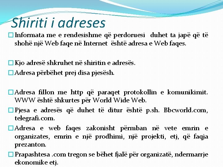 Shiriti i adreses �Informata me e rendesishme që perdoruesi duhet ta japë që të Shiriti i adreses �Informata me e rendesishme që perdoruesi duhet ta japë që të