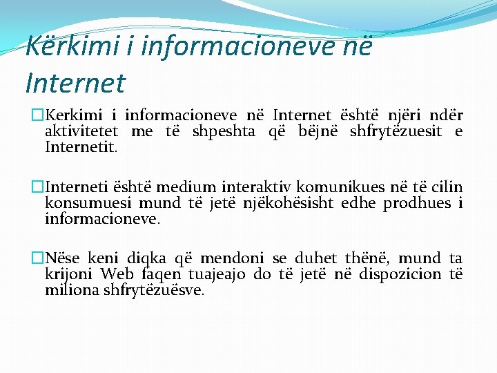 Kërkimi i informacioneve në Internet �Kerkimi i informacioneve në Internet është njëri ndër aktivitetet Kërkimi i informacioneve në Internet �Kerkimi i informacioneve në Internet është njëri ndër aktivitetet