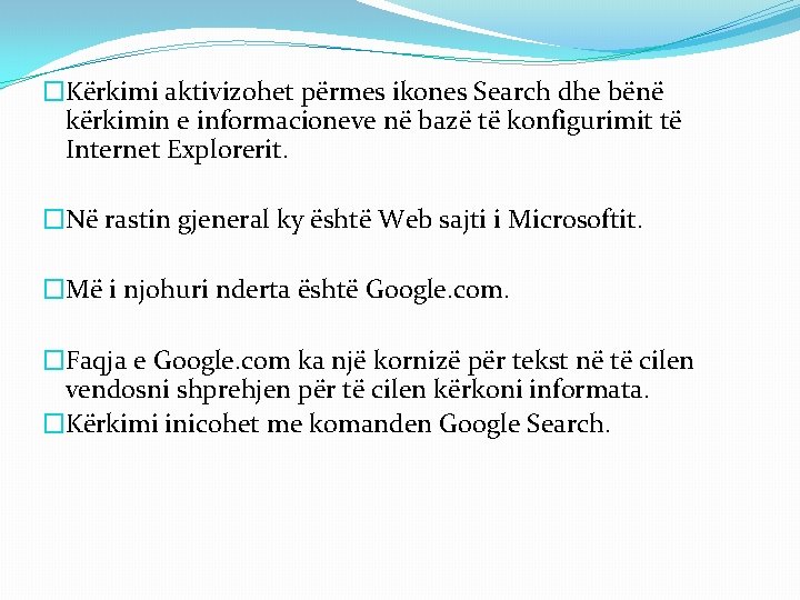 �Kërkimi aktivizohet përmes ikones Search dhe bënë kërkimin e informacioneve në bazë të konfigurimit �Kërkimi aktivizohet përmes ikones Search dhe bënë kërkimin e informacioneve në bazë të konfigurimit