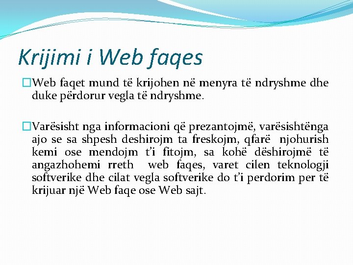 Krijimi i Web faqes �Web faqet mund të krijohen në menyra të ndryshme dhe Krijimi i Web faqes �Web faqet mund të krijohen në menyra të ndryshme dhe