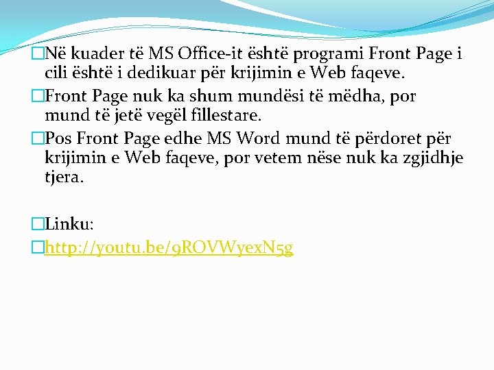 �Në kuader të MS Office-it është programi Front Page i cili është i dedikuar �Në kuader të MS Office-it është programi Front Page i cili është i dedikuar