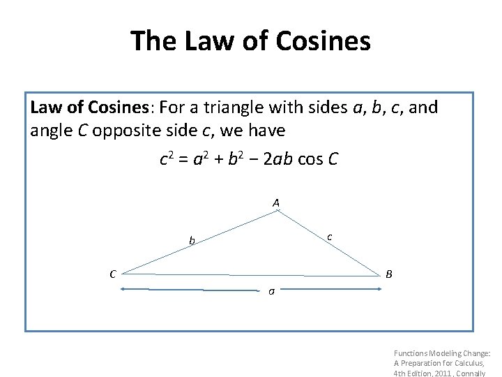 The Law of Cosines: For a triangle with sides a, b, c, and angle