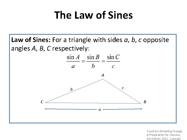 The Law of Sines: For a triangle with sides a, b, c opposite angles