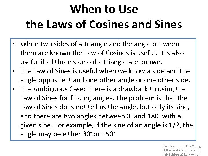 When to Use the Laws of Cosines and Sines • When two sides of