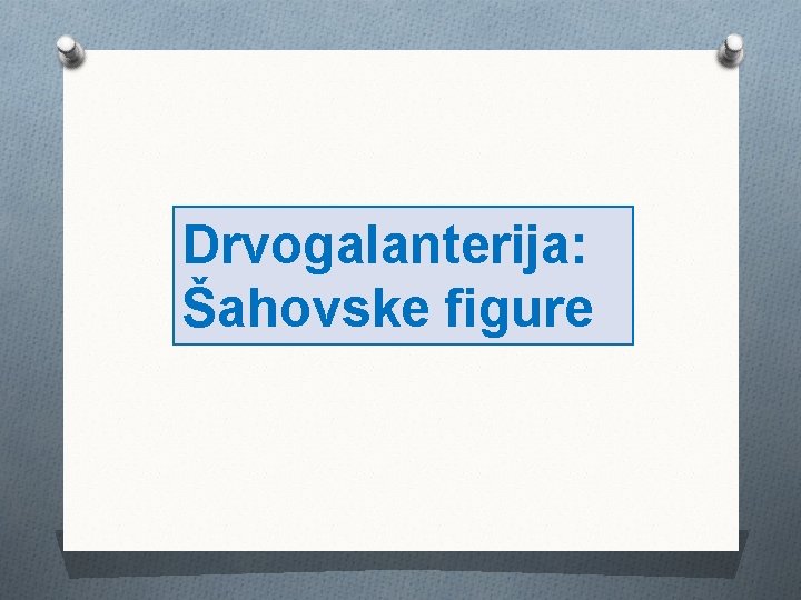 Drvogalanterija: Šahovske figure 