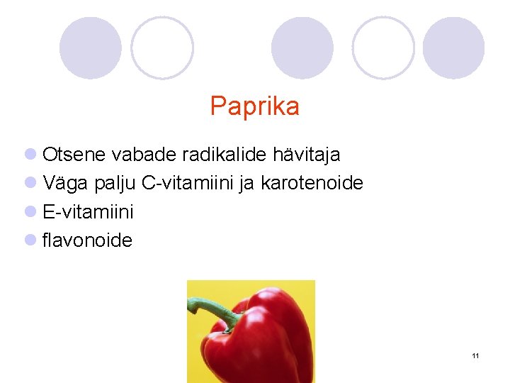 Paprika l Otsene vabade radikalide hävitaja l Väga palju C-vitamiini ja karotenoide l E-vitamiini