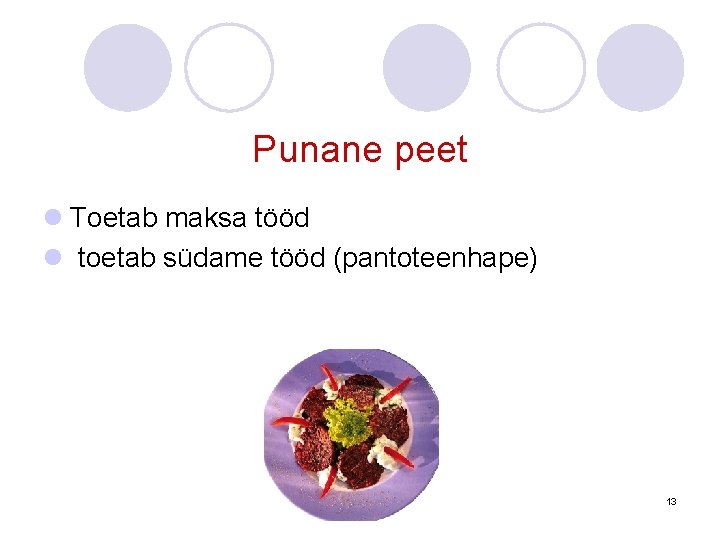 Punane peet l Toetab maksa tööd l toetab südame tööd (pantoteenhape) 13 