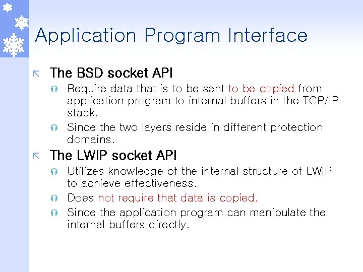 Application Program Interface ã The BSD socket API Require data that is to be