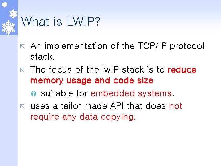 What is LWIP? An implementation of the TCP/IP protocol stack. ã The focus of