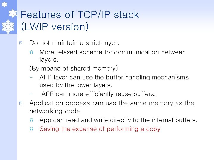 Features of TCP/IP stack (LWIP version) Do not maintain a strict layer. Ý More