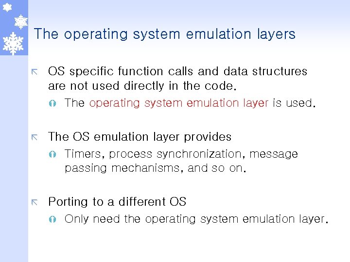 The operating system emulation layers ã OS specific function calls and data structures are