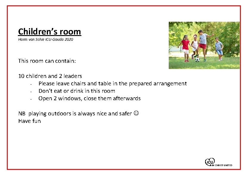 Children’s room Harm van Schie ICU-Gouda 2020 This room can contain: 10 children and