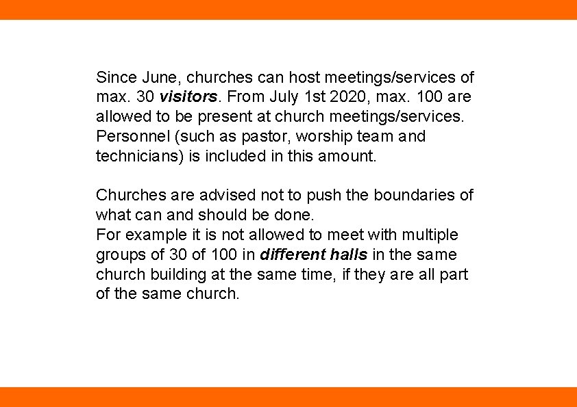 Since June, churches can host meetings/services of max. 30 visitors. From July 1 st