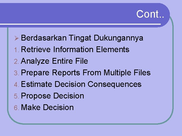 Cont. . Ø Berdasarkan Tingat Dukungannya 1. Retrieve Information Elements 2. Analyze Entire File