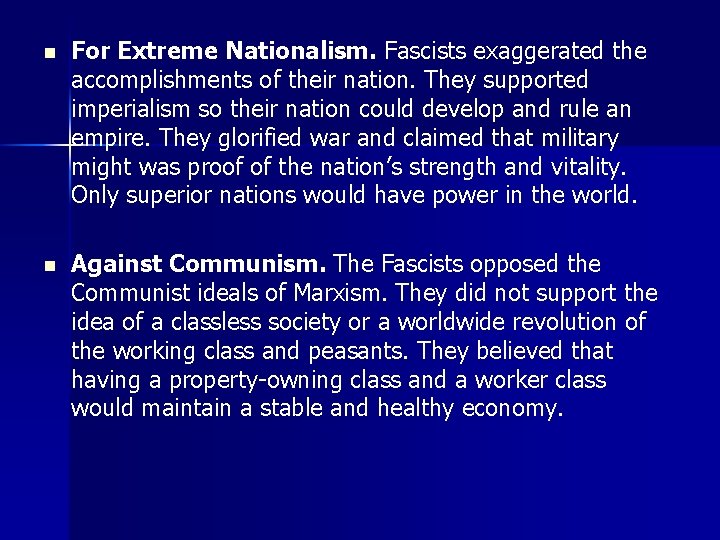 n For Extreme Nationalism. Fascists exaggerated the accomplishments of their nation. They supported imperialism