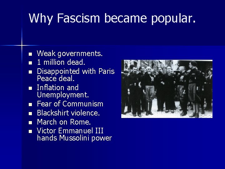 Why Fascism became popular. n n n n Weak governments. 1 million dead. Disappointed