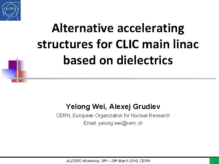 Alternative accelerating structures for CLIC main linac based on dielectrics Yelong Wei, Alexej Grudiev