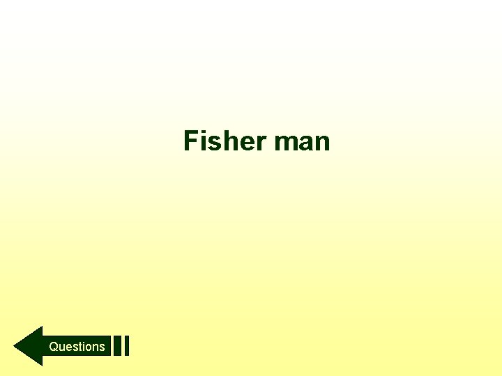 Fisher man Questions 