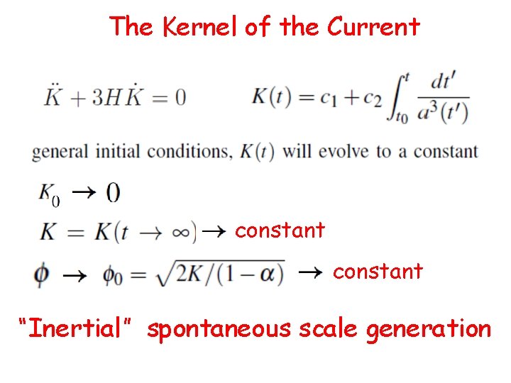 The Kernel of the Current constant “Inertial” spontaneous scale generation 