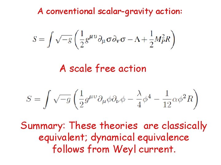 A conventional scalar-gravity action: A scale free action Summary: These theories are classically equivalent;