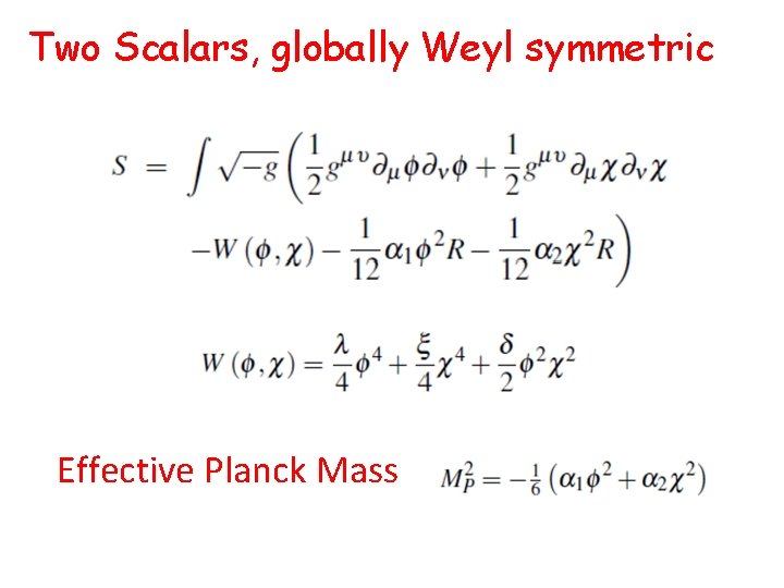 Two Scalars, globally Weyl symmetric Effective Planck Mass 